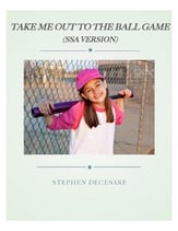 Take Me Out To The Ball Game SSA choral sheet music cover